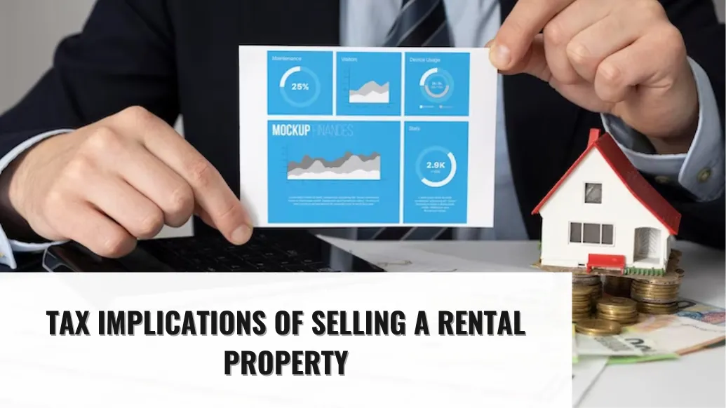Tax Implications of Selling a Rental Property