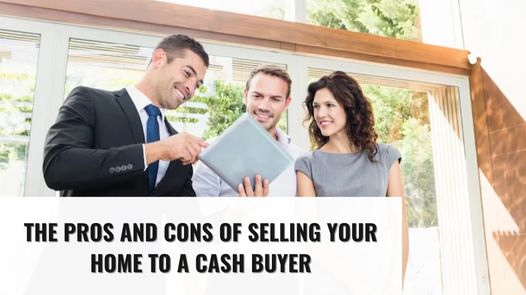 The Pros and Cons of Selling Your Home to a Cash Buyer