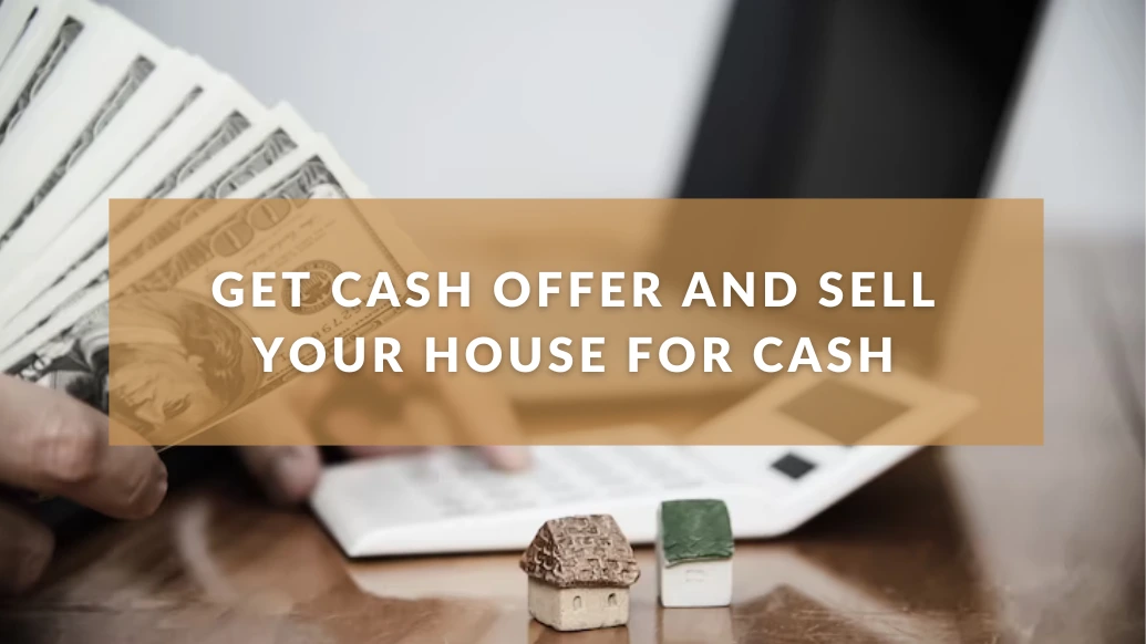 Get Cash Offer and Sell Your House for Cash