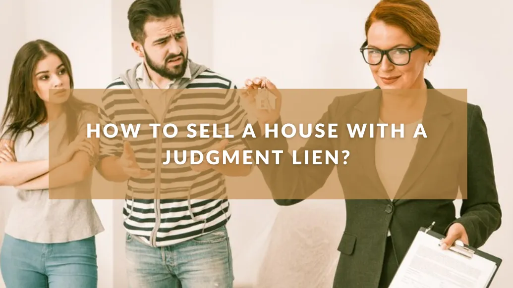How To Sell a House with A Judgment Lien?